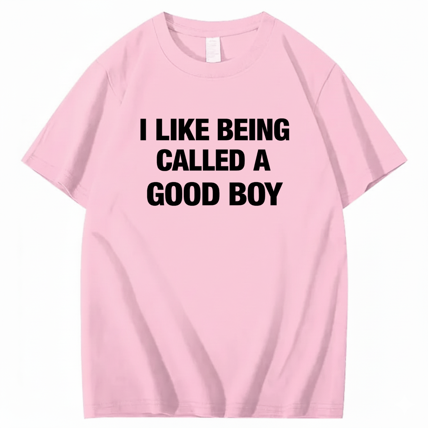 I LIKE BEING CALLED A GOOD BOY T - SHIRT (FRONT PRINT)