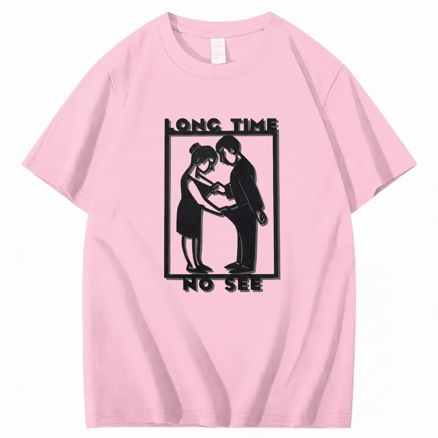 LONG TIME NO SEE T - SHIRT (FRONT PRINT)