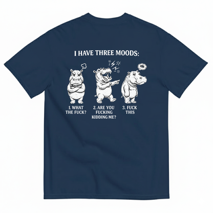 I HAVE THREE MOODS T- SHIRT (BACK PRINT)