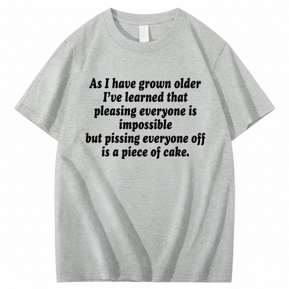 AS I HAVE GROWN OLDER T - SHIRT (FRONT PRINT)