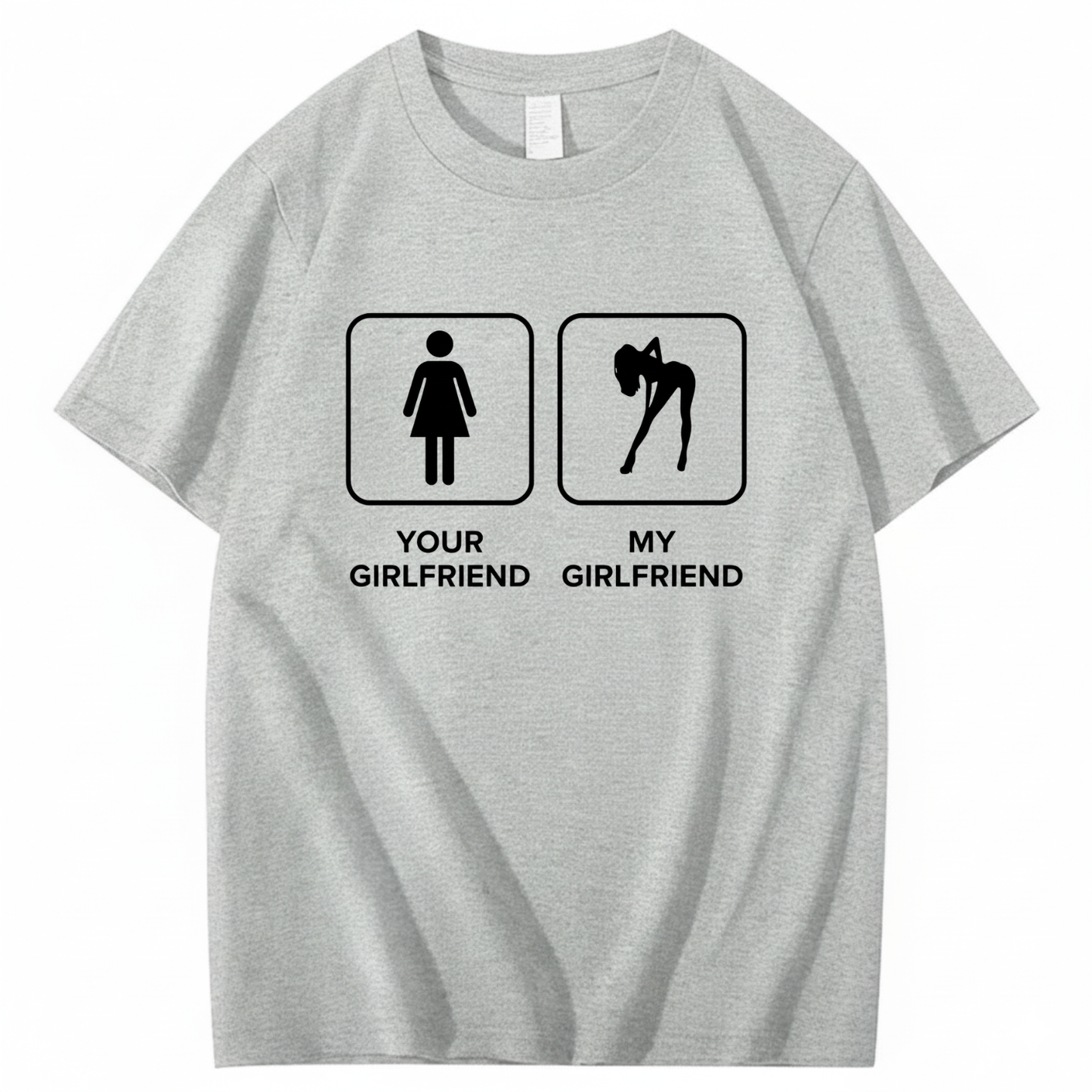 YOUR GIRLFRIEND & MY GIRLFRIEND T - SHIRT (FRONT PRINT)