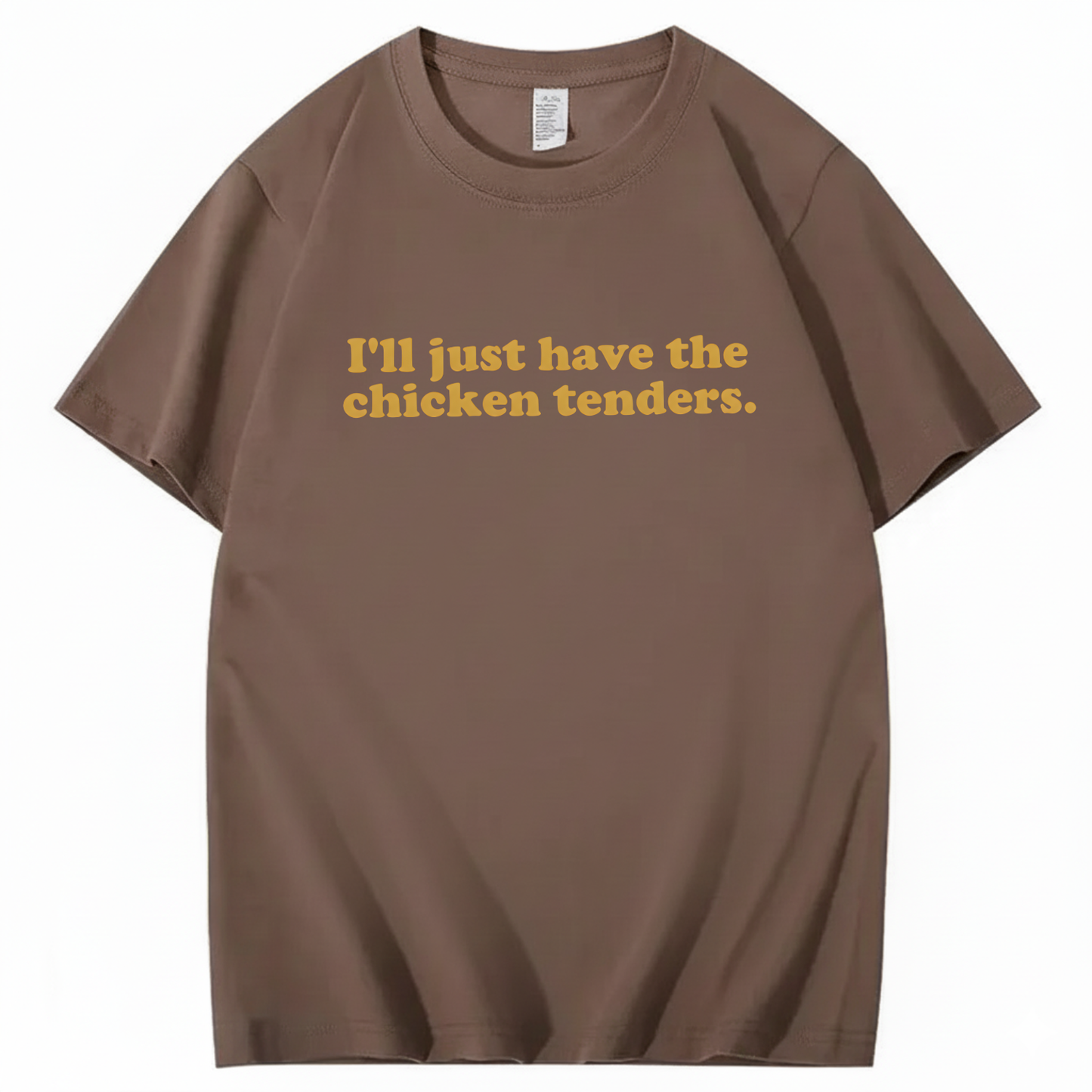 I'll Just Have The Chicken Tenders T-Shirt
