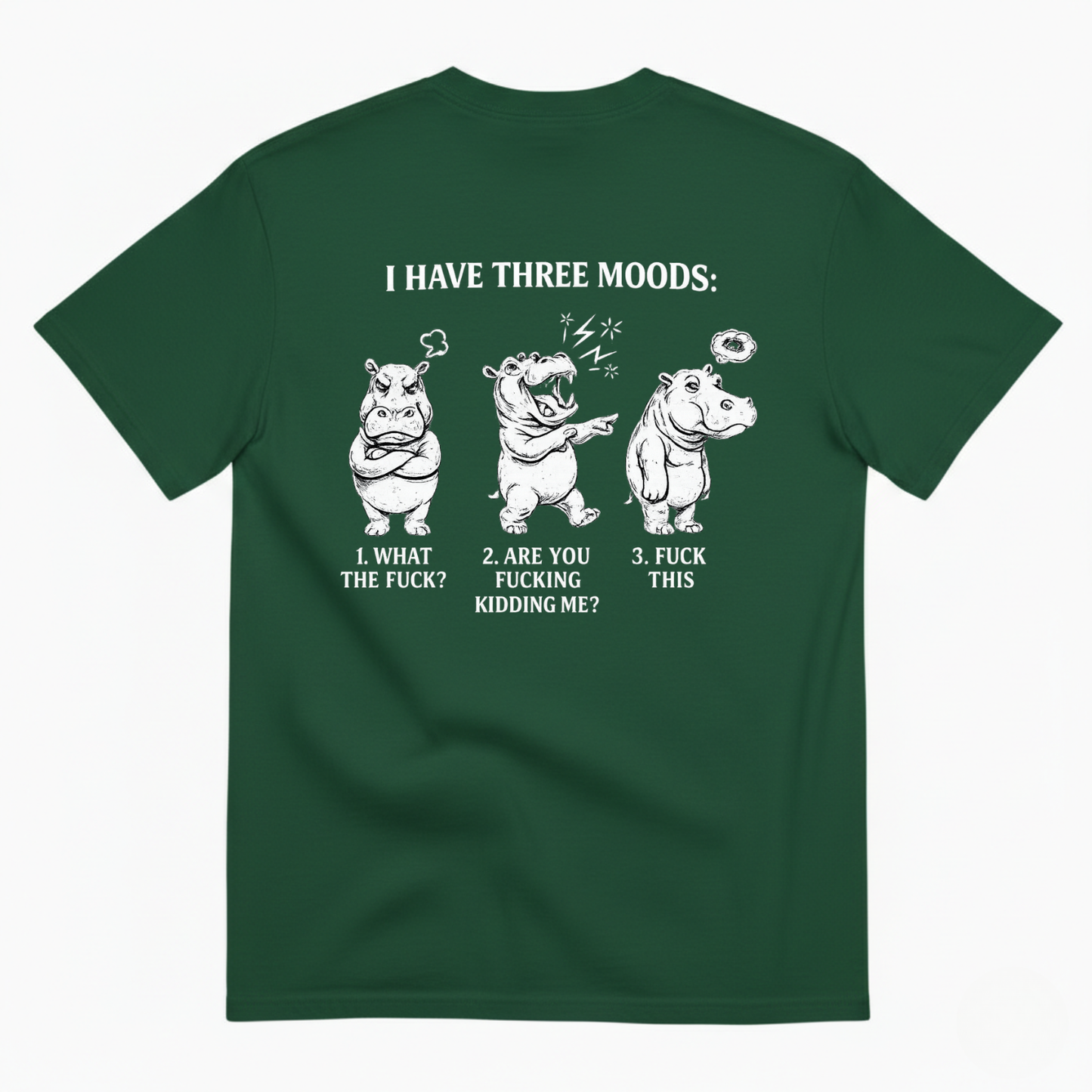 I HAVE THREE MOODS T- SHIRT (BACK PRINT)