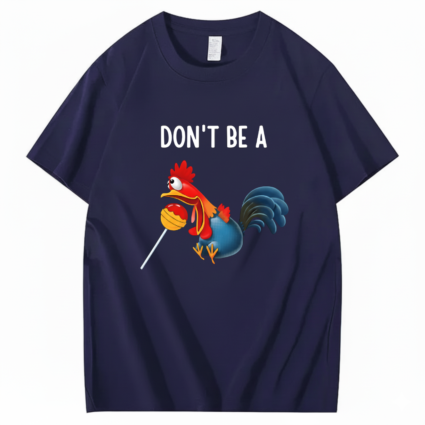 "Don't Be A..." Cartoon Rooster T-Shirt (FRONT PRINT)