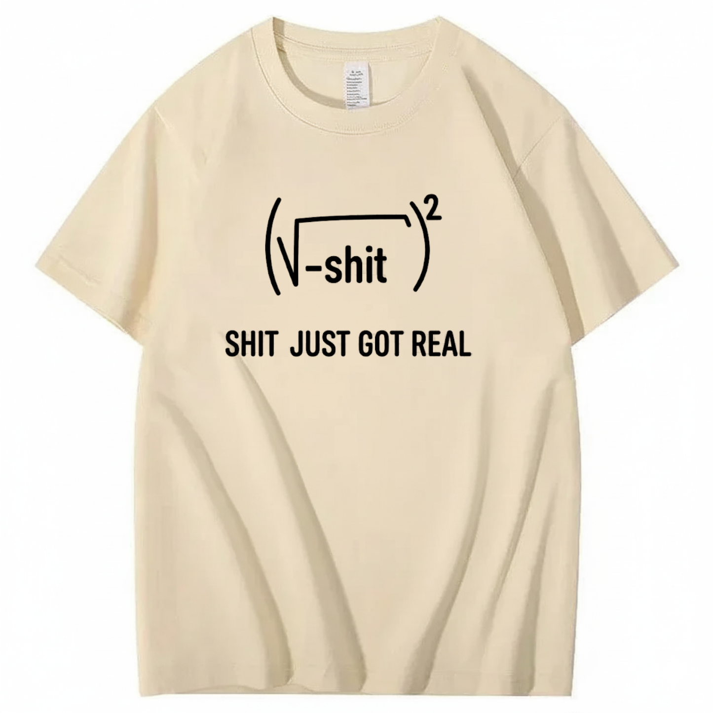 SHIT JUST GOT REAL T - SHIRT (FRONT PRINT)