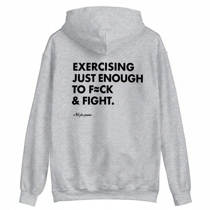 EXERCISING JUST ENOUGH TO F≈CK & FIGHT HOODIE