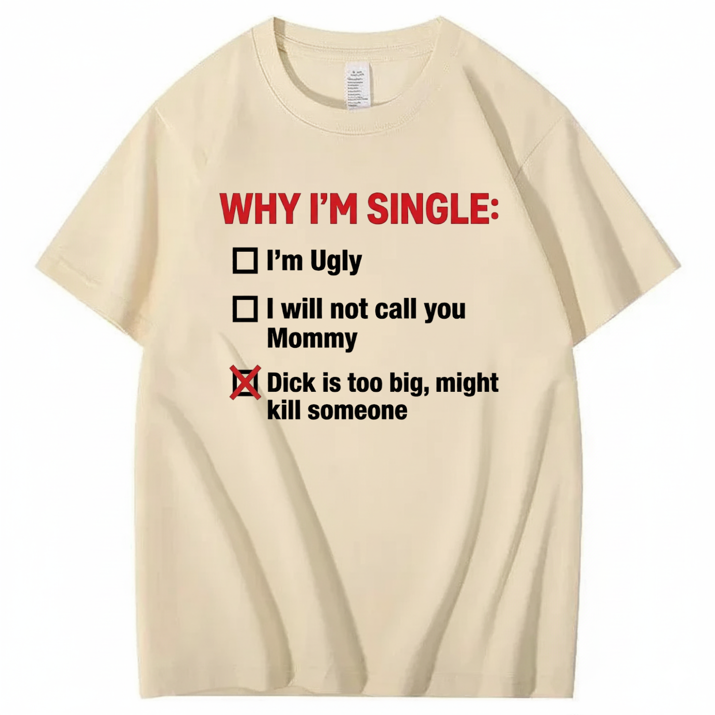 WHY I'M SINGLE T - SHIRT (FRONT PRINT)