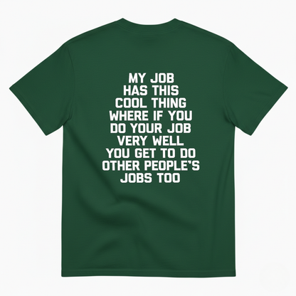 MY JOB HAS THIS COOL THING ... T- SHIRT (BACK PRINT)