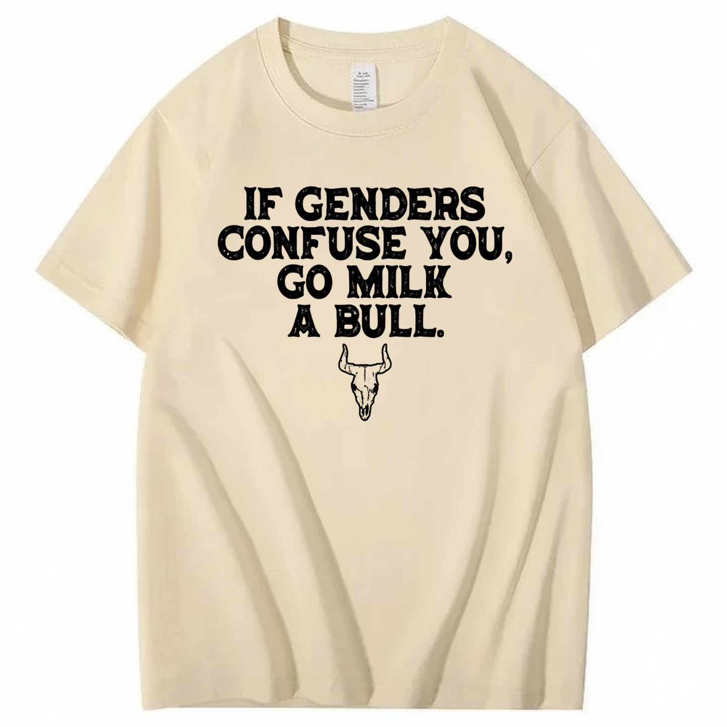IF GENDERS CONFUSE YOU, GO MILK A BULL T - SHIRT (FRONT PRINT)