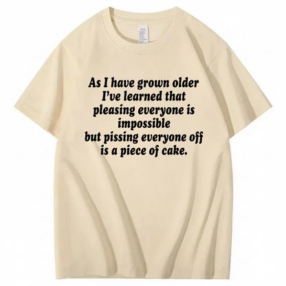 AS I HAVE GROWN OLDER T - SHIRT (FRONT PRINT)