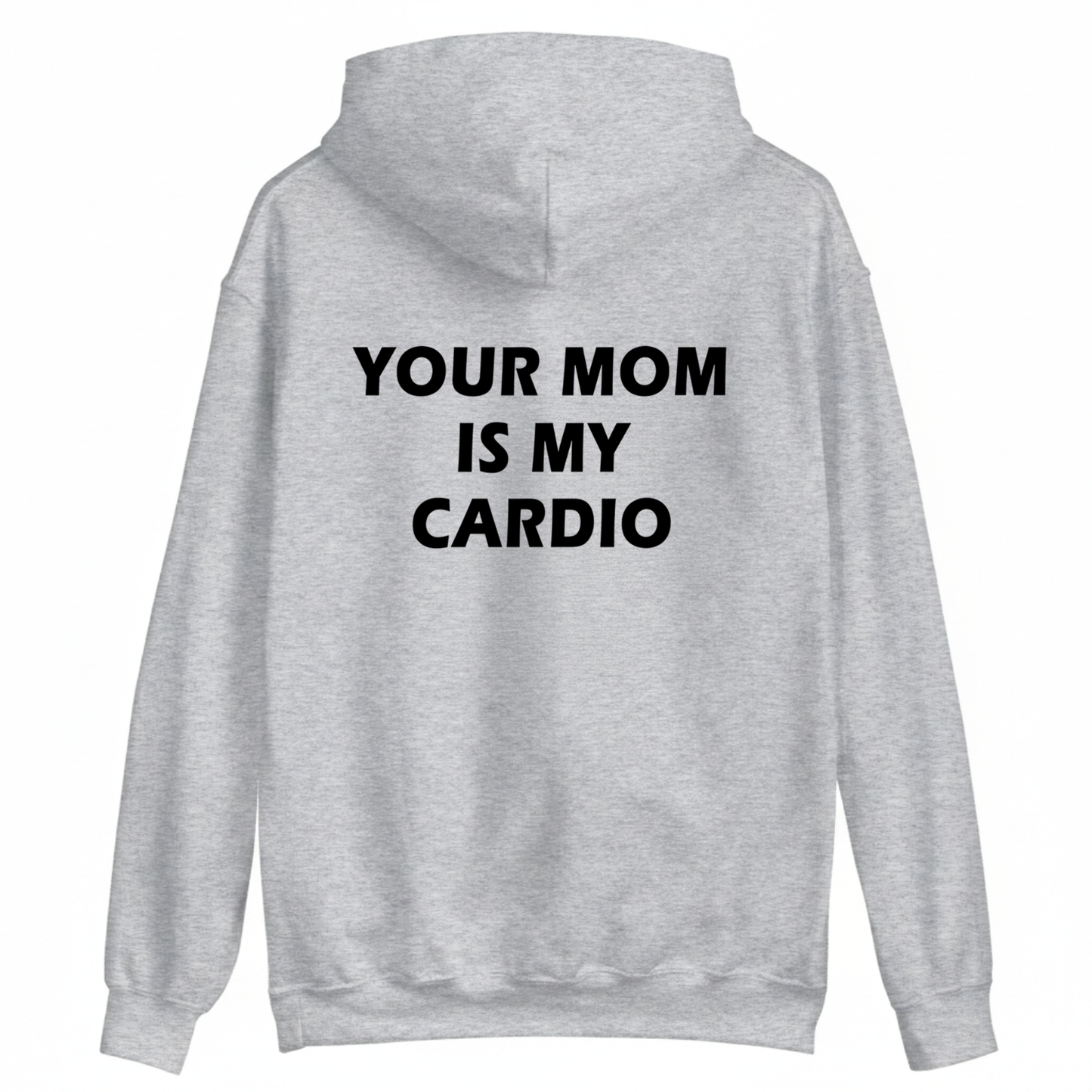 Your Mom Is My Cardio Hoodie