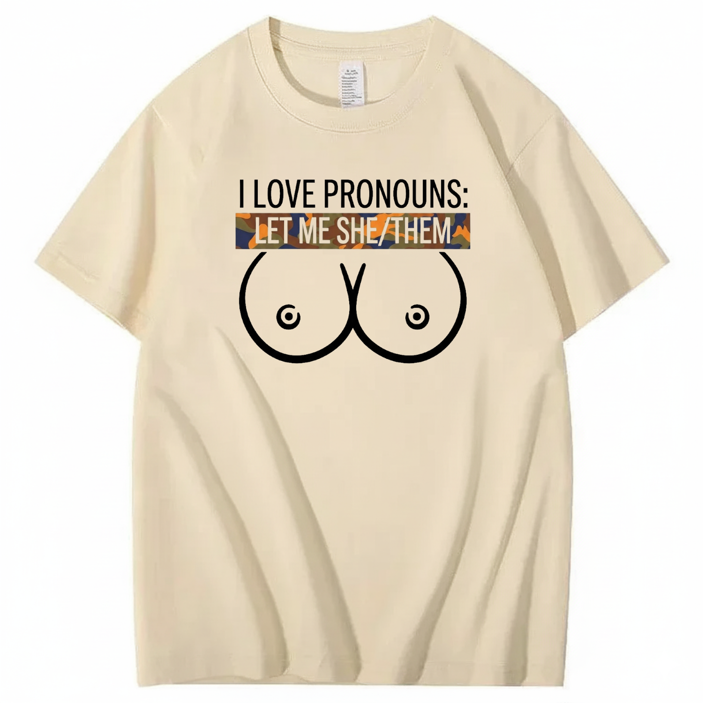 I LOVE PRONOUNS: LET ME SHE/THEM T - SHIRT (FRONT PRINT)