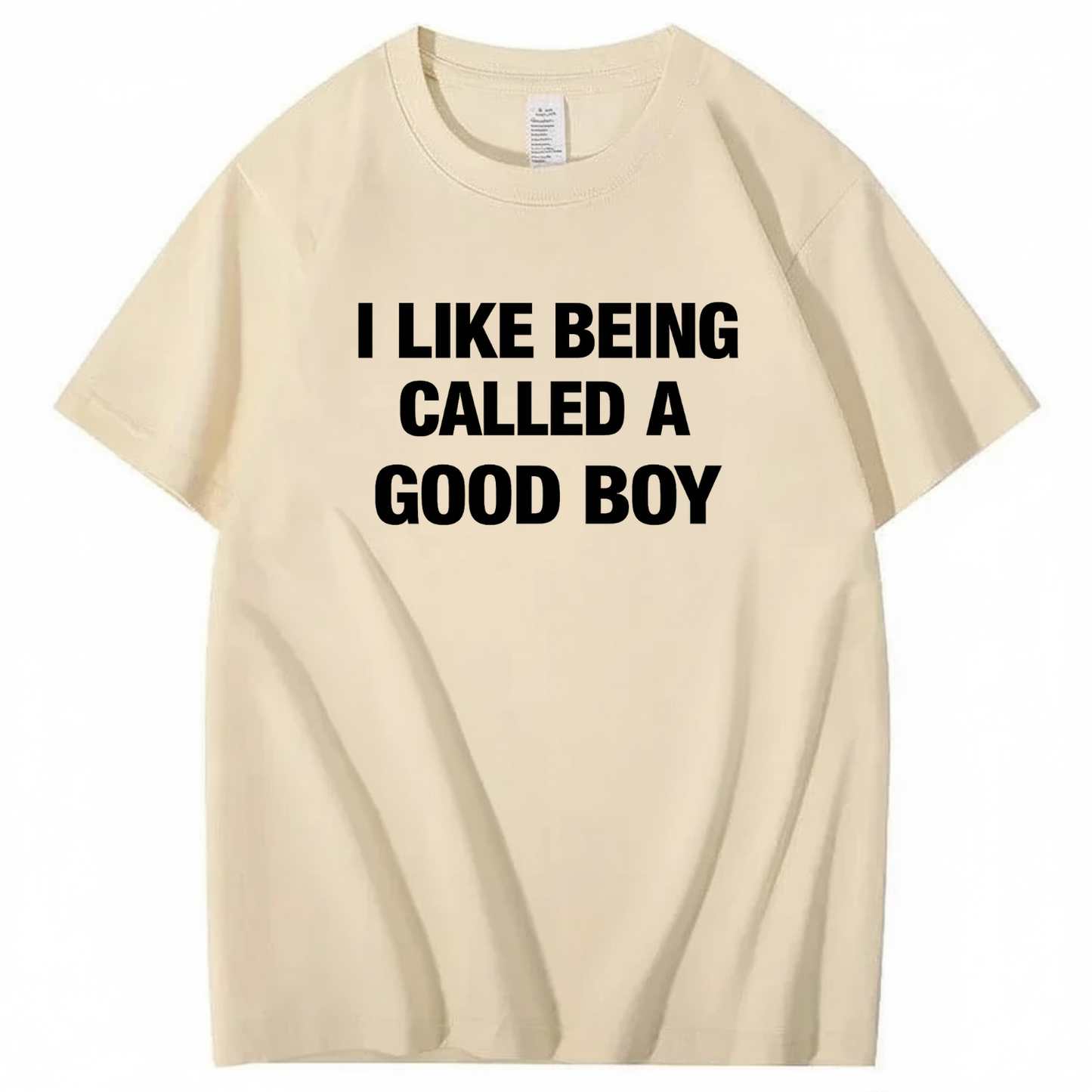 I LIKE BEING CALLED A GOOD BOY T - SHIRT (FRONT PRINT)