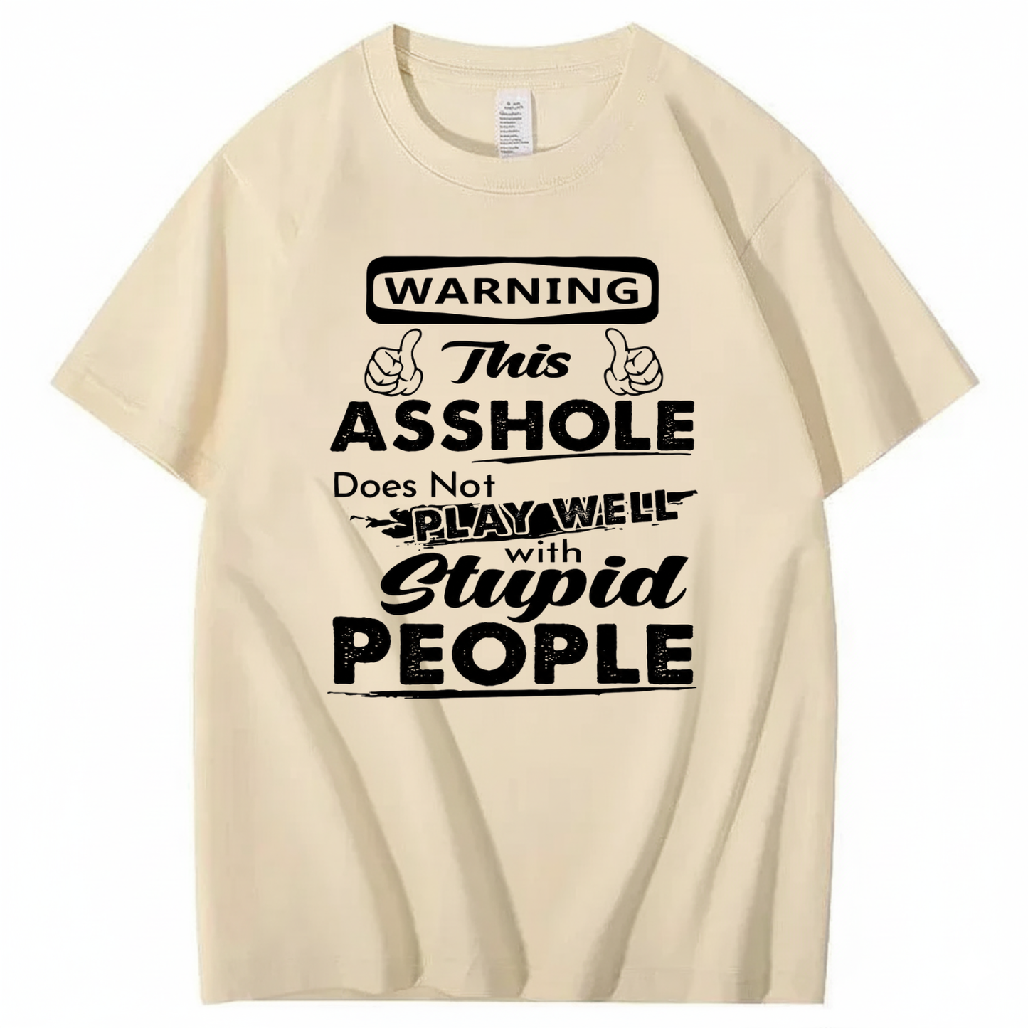 WARNING THIS ASSHOLE DOES NOT PLAY WELL WITH STUPID PEOPLE T - SHIRT (FRONT PRINT)