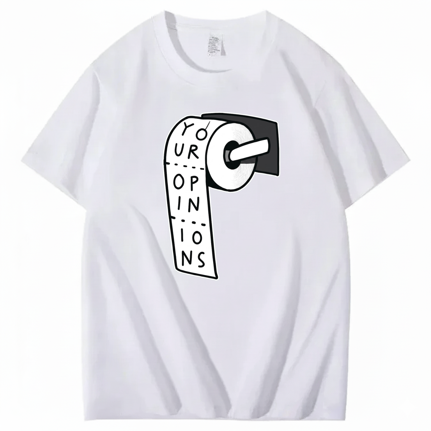 YOUR OPINIONS T - SHIRT (FRONT PRINT)