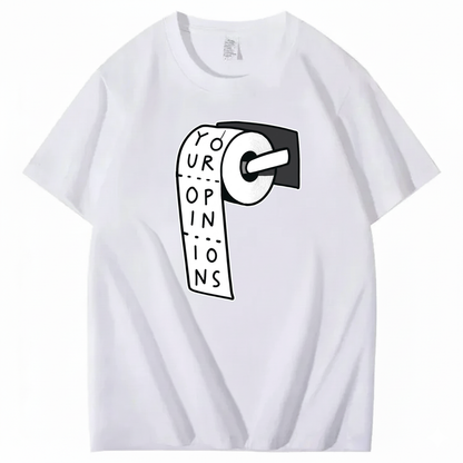 YOUR OPINIONS T - SHIRT (FRONT PRINT)