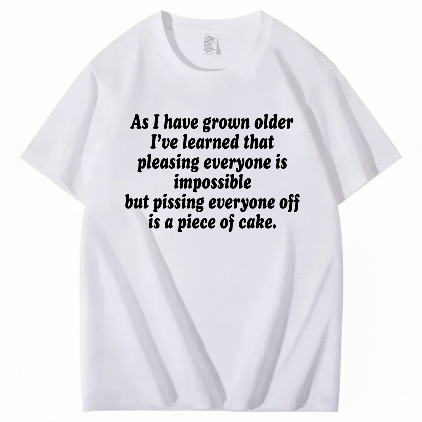 AS I HAVE GROWN OLDER T - SHIRT (FRONT PRINT)