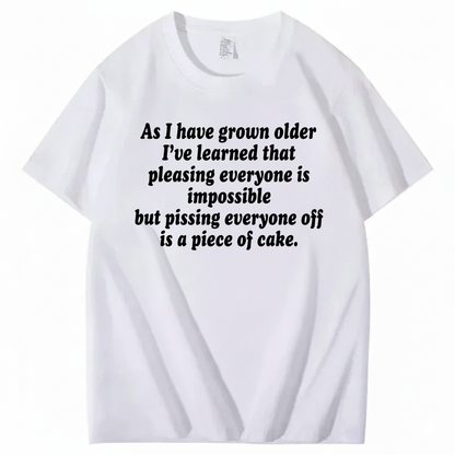 AS I HAVE GROWN OLDER T - SHIRT (FRONT PRINT)