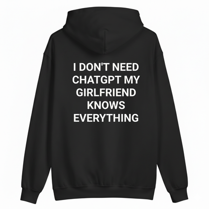 I DON'T NEED CHATGPT MY GIRLFRIEND KNOWS EVERYTHING HOODIE (BACK PRINT)