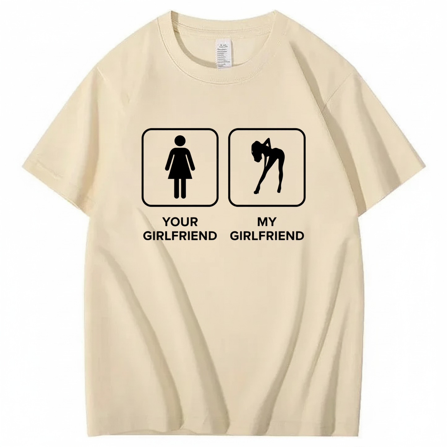 YOUR GIRLFRIEND & MY GIRLFRIEND T - SHIRT (FRONT PRINT)