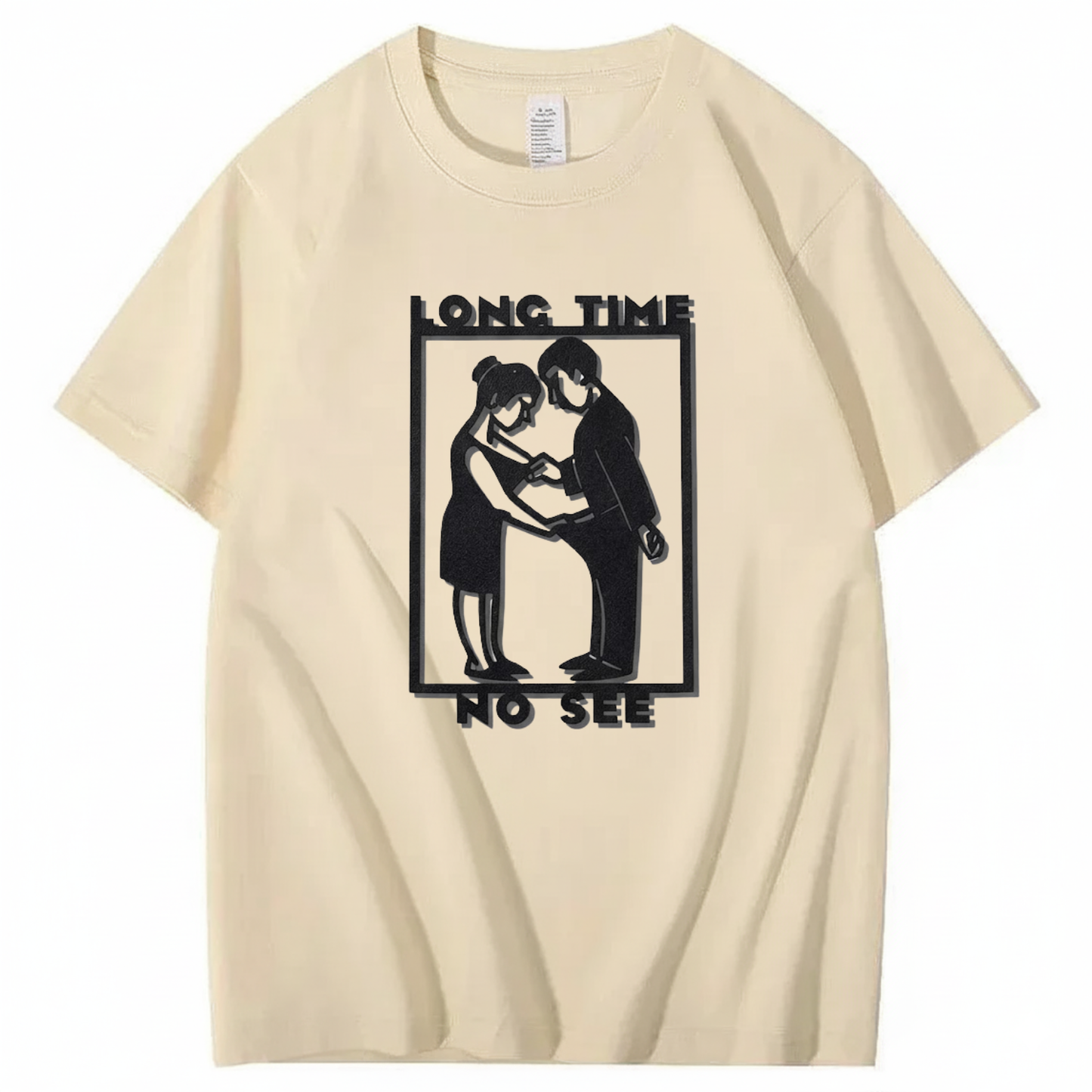 LONG TIME NO SEE T - SHIRT (FRONT PRINT)