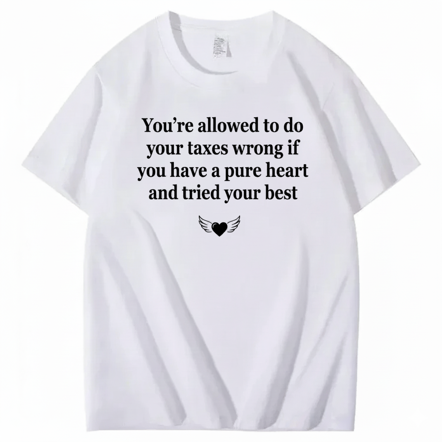 YOU’RE ALLOWED TO DO YOUR TAXES WRONG T - SHIRT (FRONT PRINT)