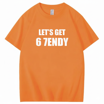 LET’S GET 6 7ENDY T-Shirt