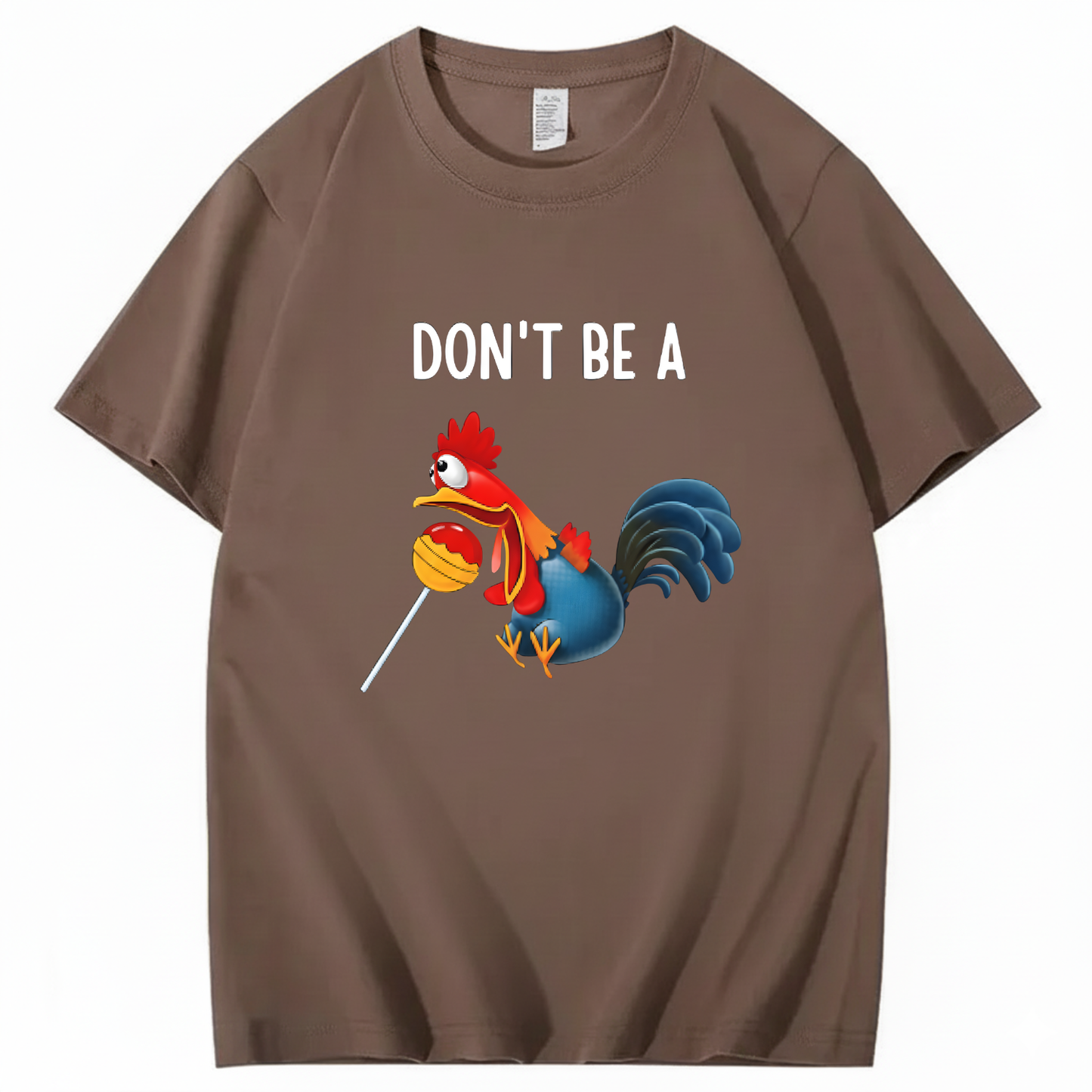 "Don't Be A..." Cartoon Rooster T-Shirt (FRONT PRINT)