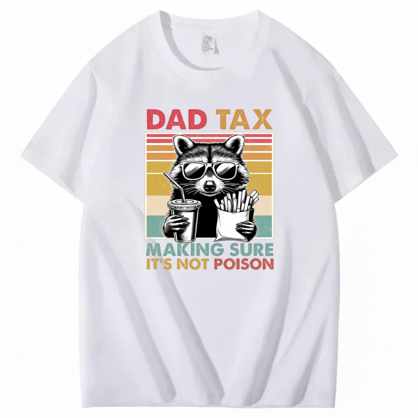 DAD TAX. MAKING SURE IT'S NOT POISON T - SHIRT (FRONT PRINT)