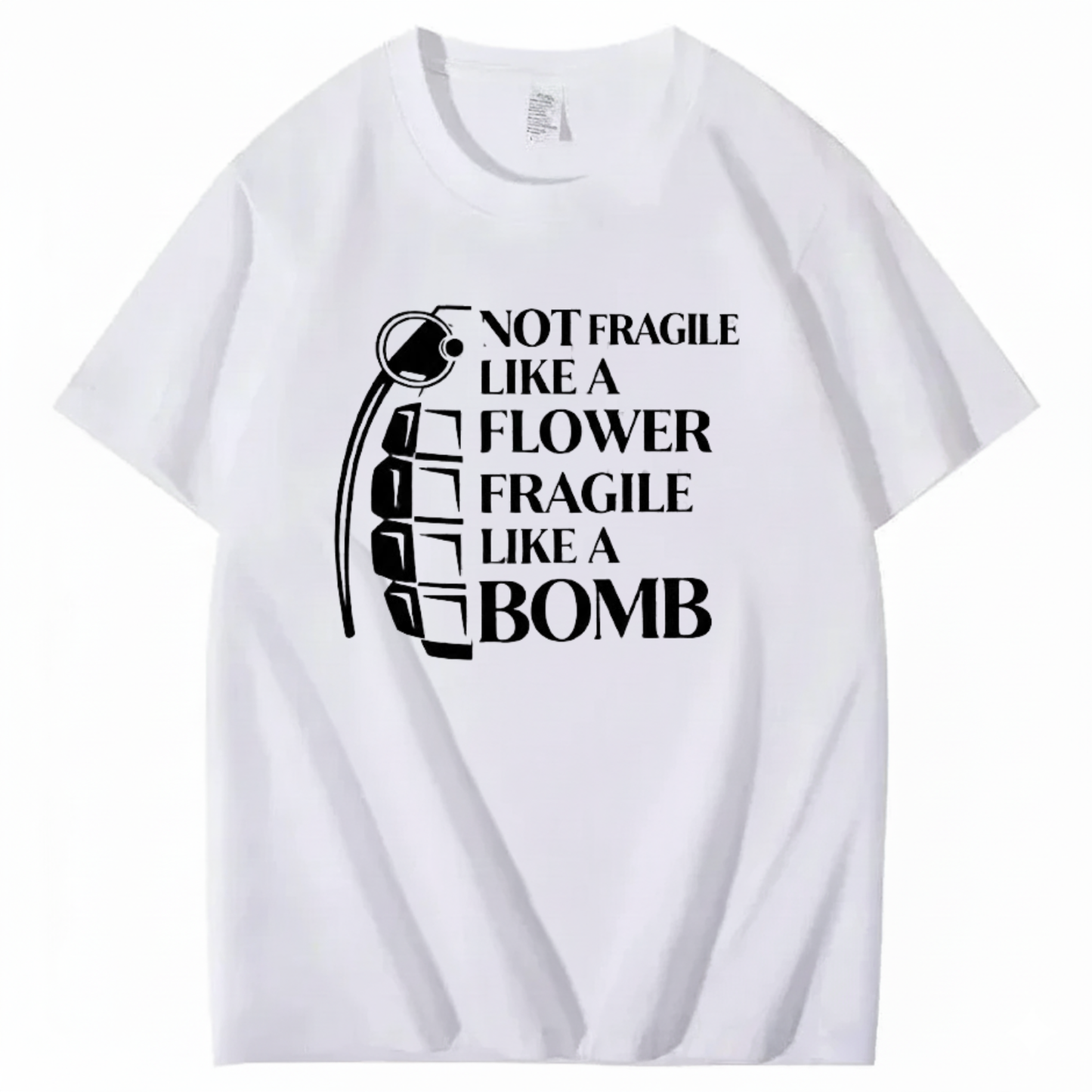 NOT FRAGILE LIKE A FLOWER FRAGILE LIKE A BOMB T - SHIRT (FRONT PRINT)