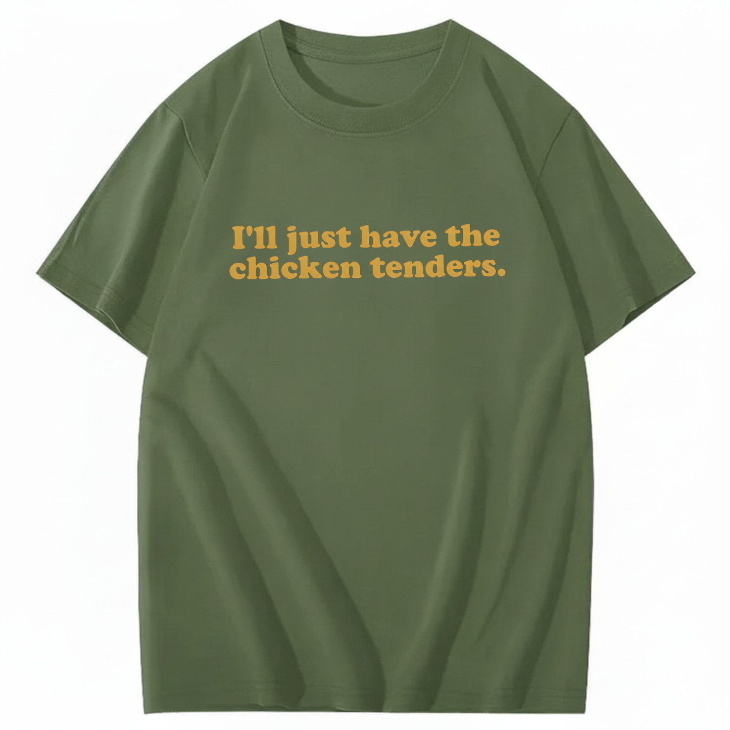 I'll Just Have The Chicken Tenders T-Shirt