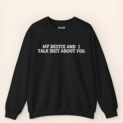 “My Bestie And I Talk Shit” Funny Friendship Sweatshirt