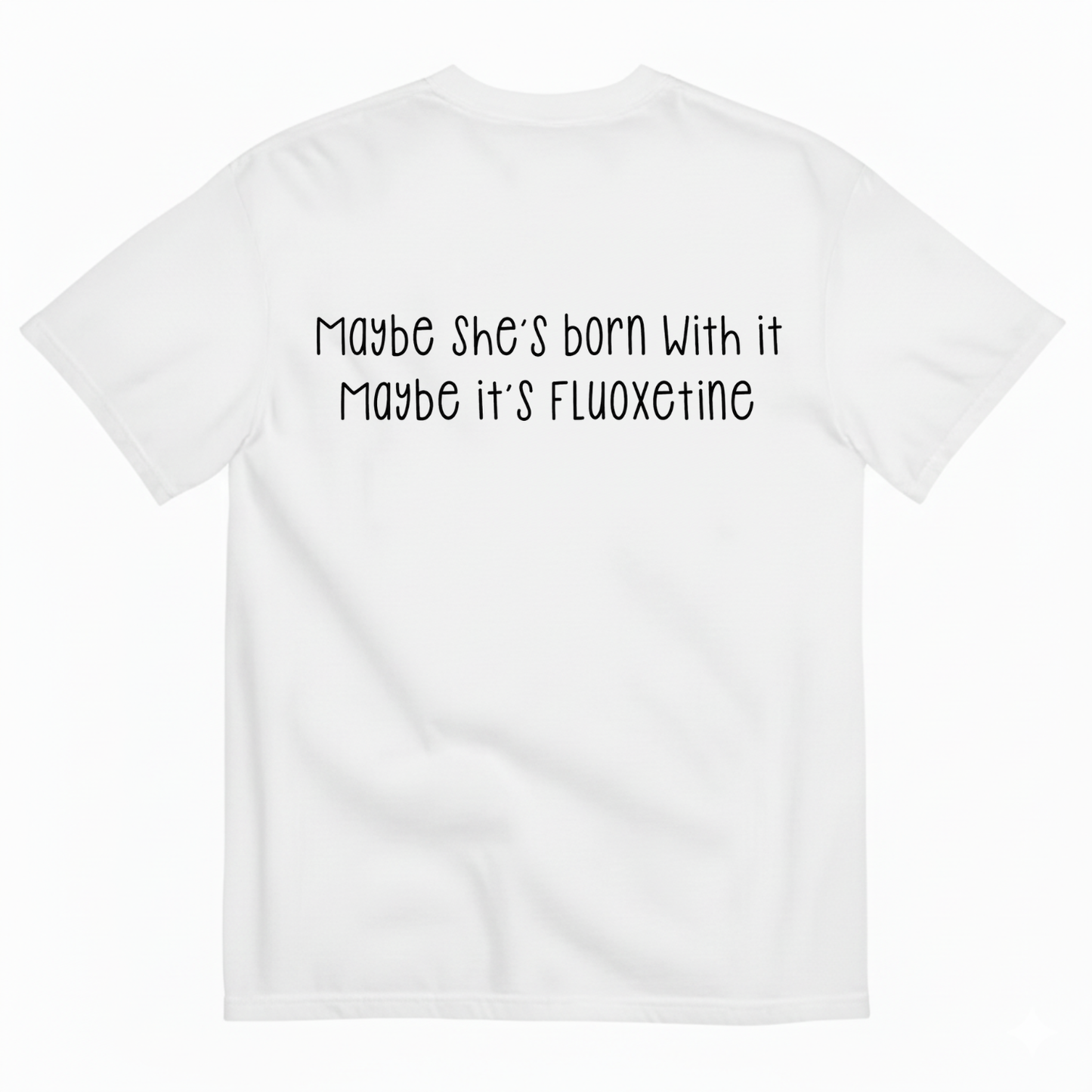 MAYBE SHE’S BORN WITH IT T-SHIRT (BACK PRINT)