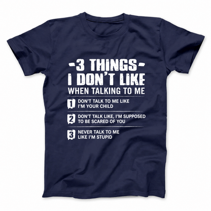 3 THINGS I DON’T LIKE T - SHIRT (FRONT PRINT)