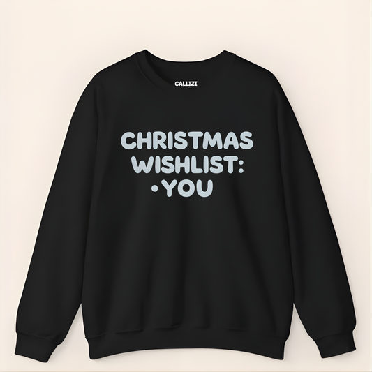 “Christmas Wishlist: You” Romantic Holiday Sweatshirt
