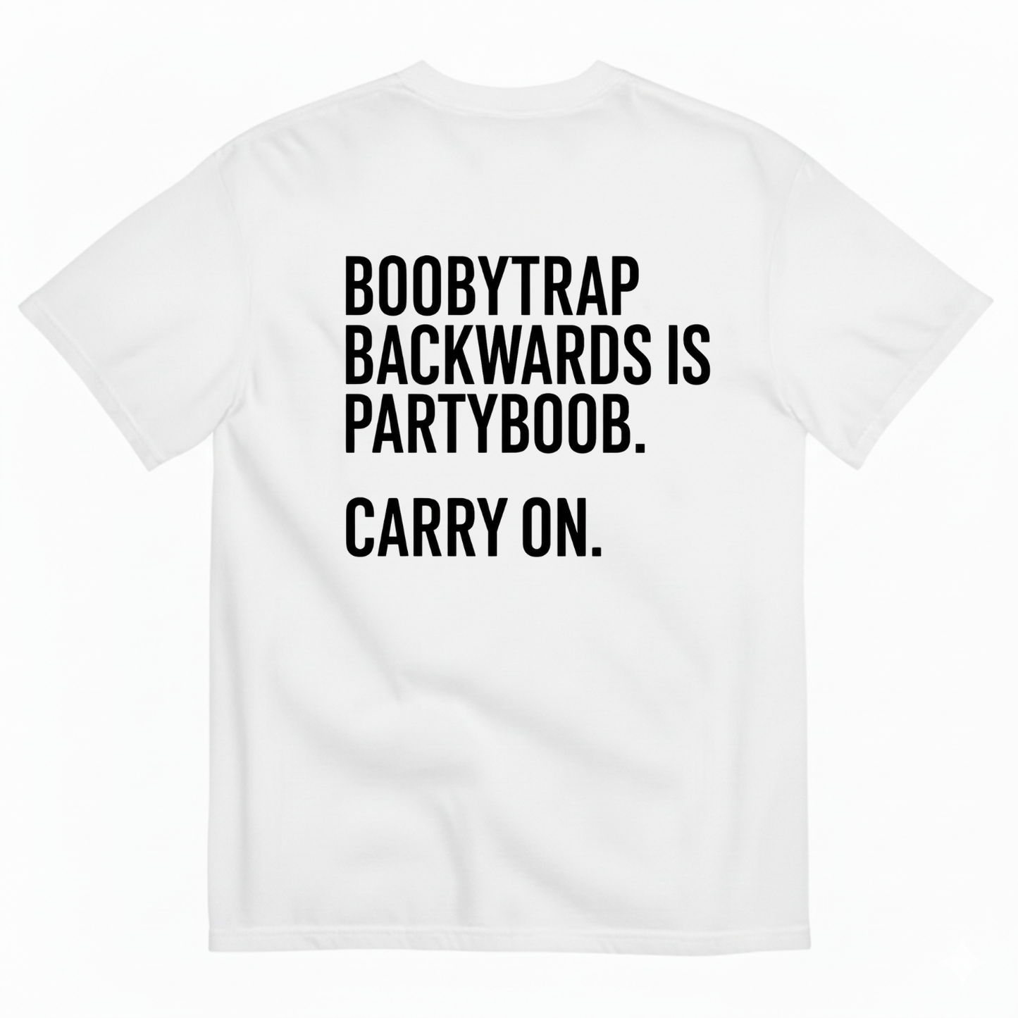 BOOBYTRAP BACKWARDS IS PARTYBOOB. CARRY ON T-SHIRT (BACK PRINT)