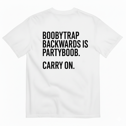 BOOBYTRAP BACKWARDS IS PARTYBOOB. CARRY ON T-SHIRT (BACK PRINT)