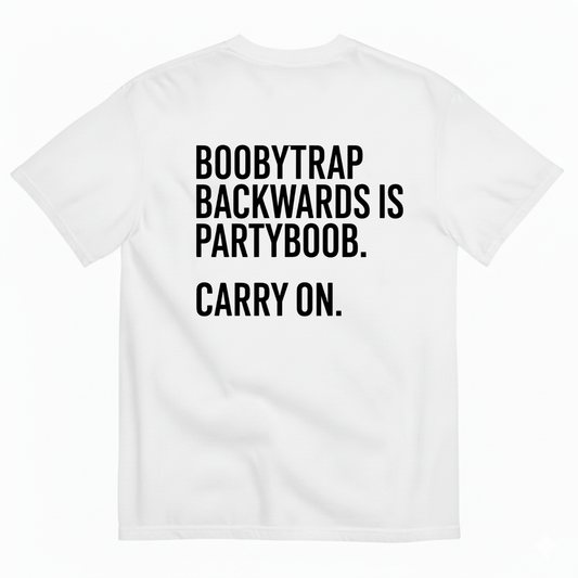BOOBYTRAP BACKWARDS IS PARTYBOOB. CARRY ON T-SHIRT (BACK PRINT)