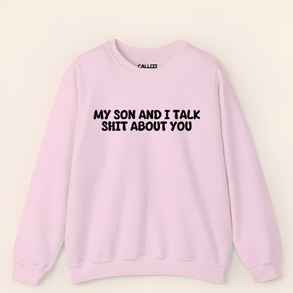 My Son and I Talk Smack About You Sweatshirt