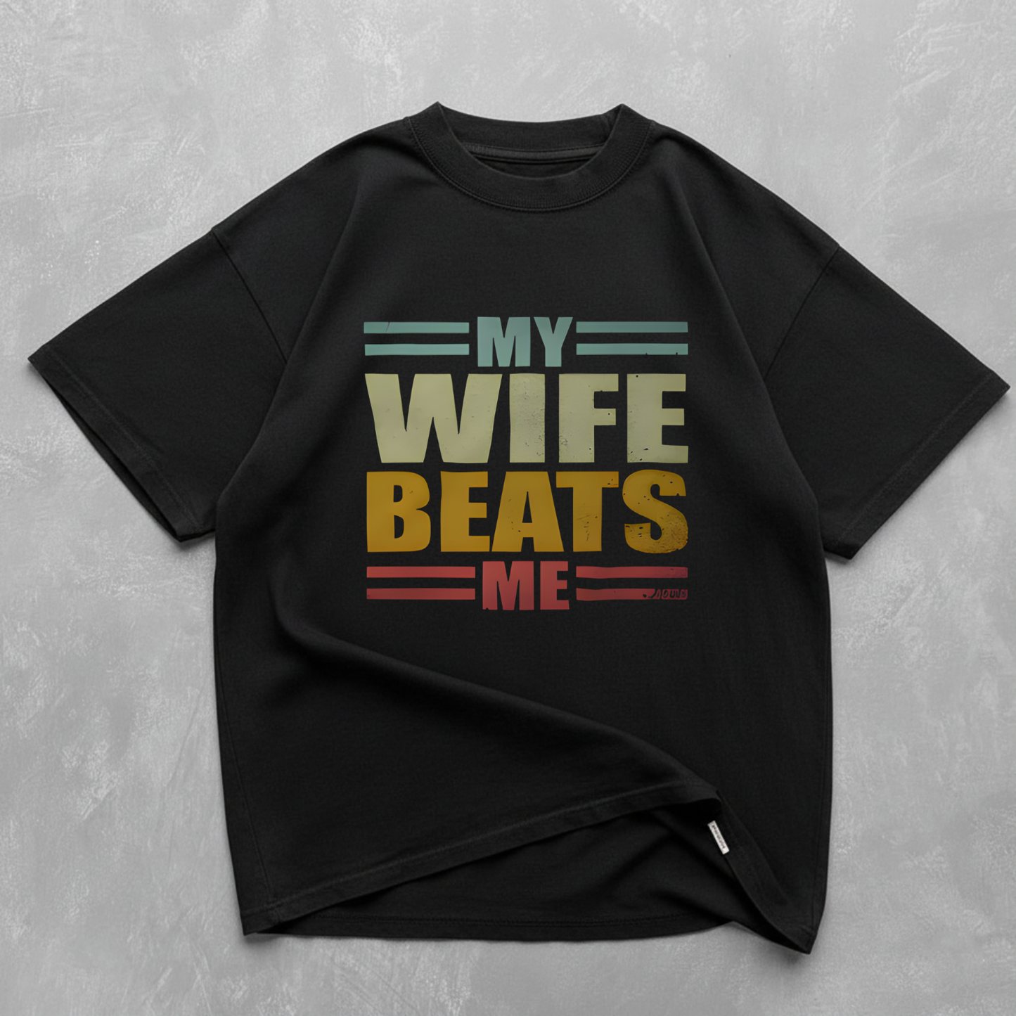 My Wife Beats Me Funny T- Shirt (FRONT PRINT)