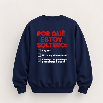 POR QUÉ ESTOY SOLTERO SWEATSHIRT (BACK PRINT)