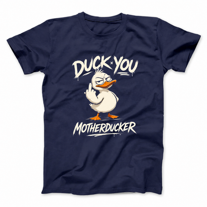 DUCK YOU MOTHERDUCKER T - SHIRT (FRONT PRINT)
