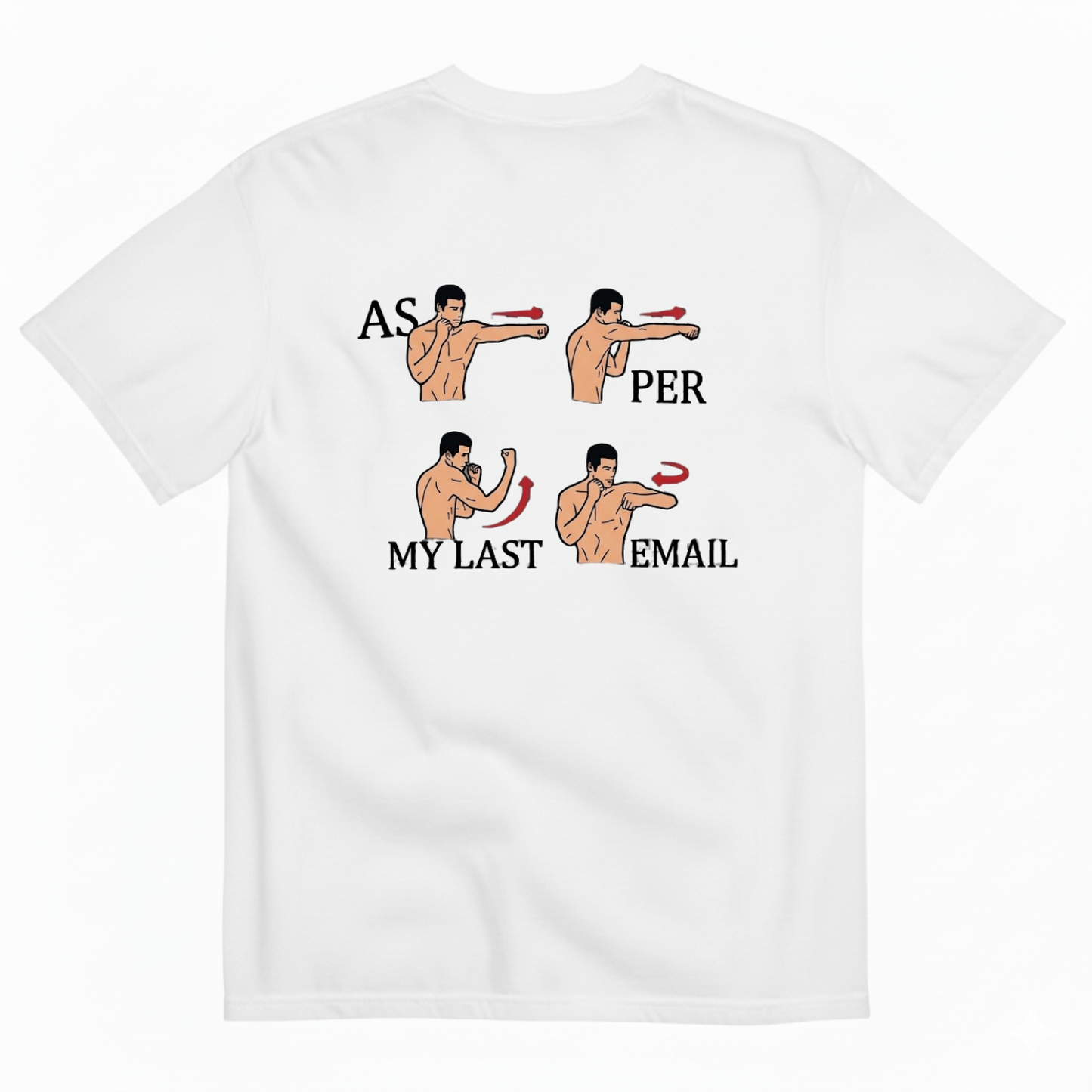 AS PER MY LAST EMAIL T-SHIRT (BACK PRINT)