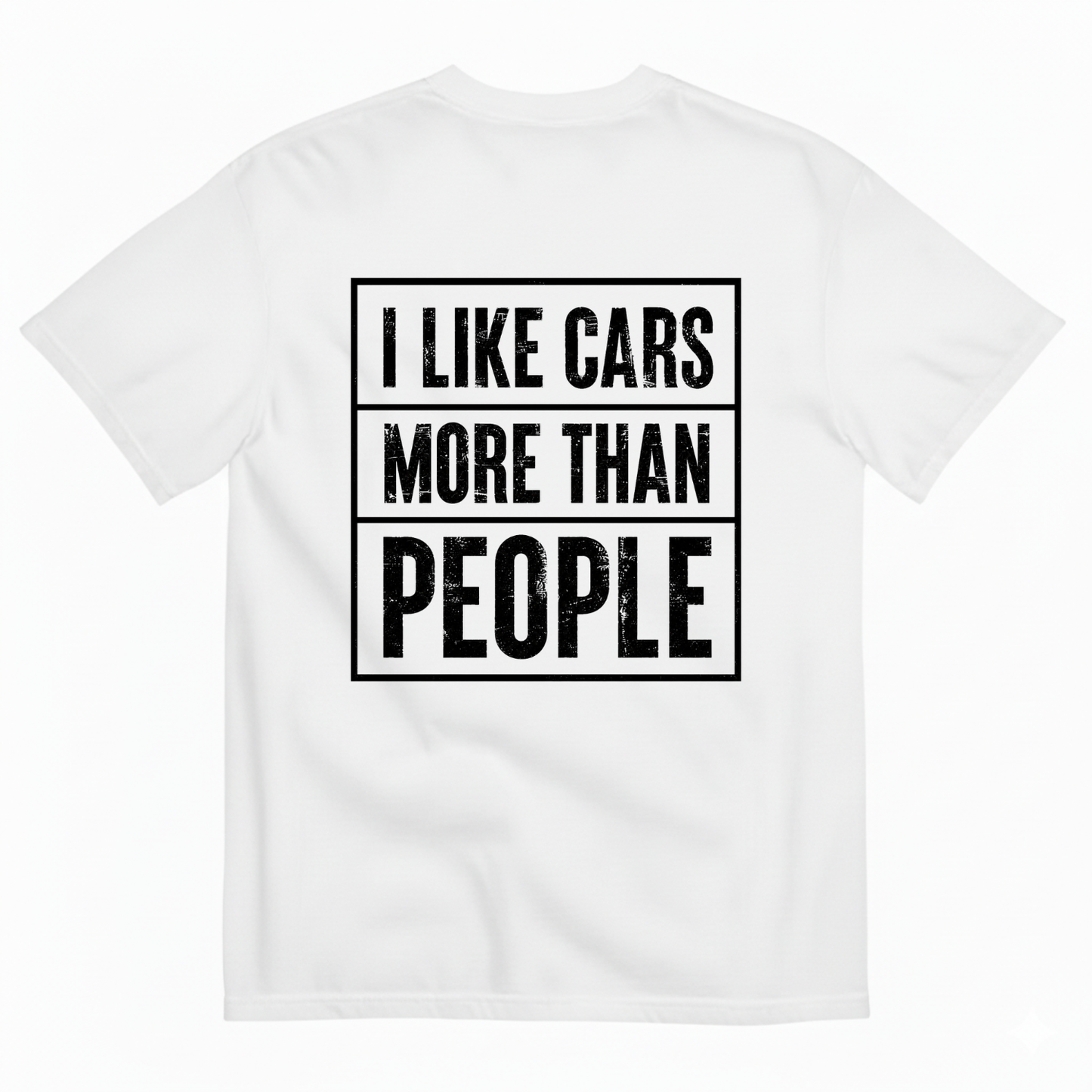 I LIKE CARS MORE THAN PEOPLE T-SHIRT (BACK PRINT)