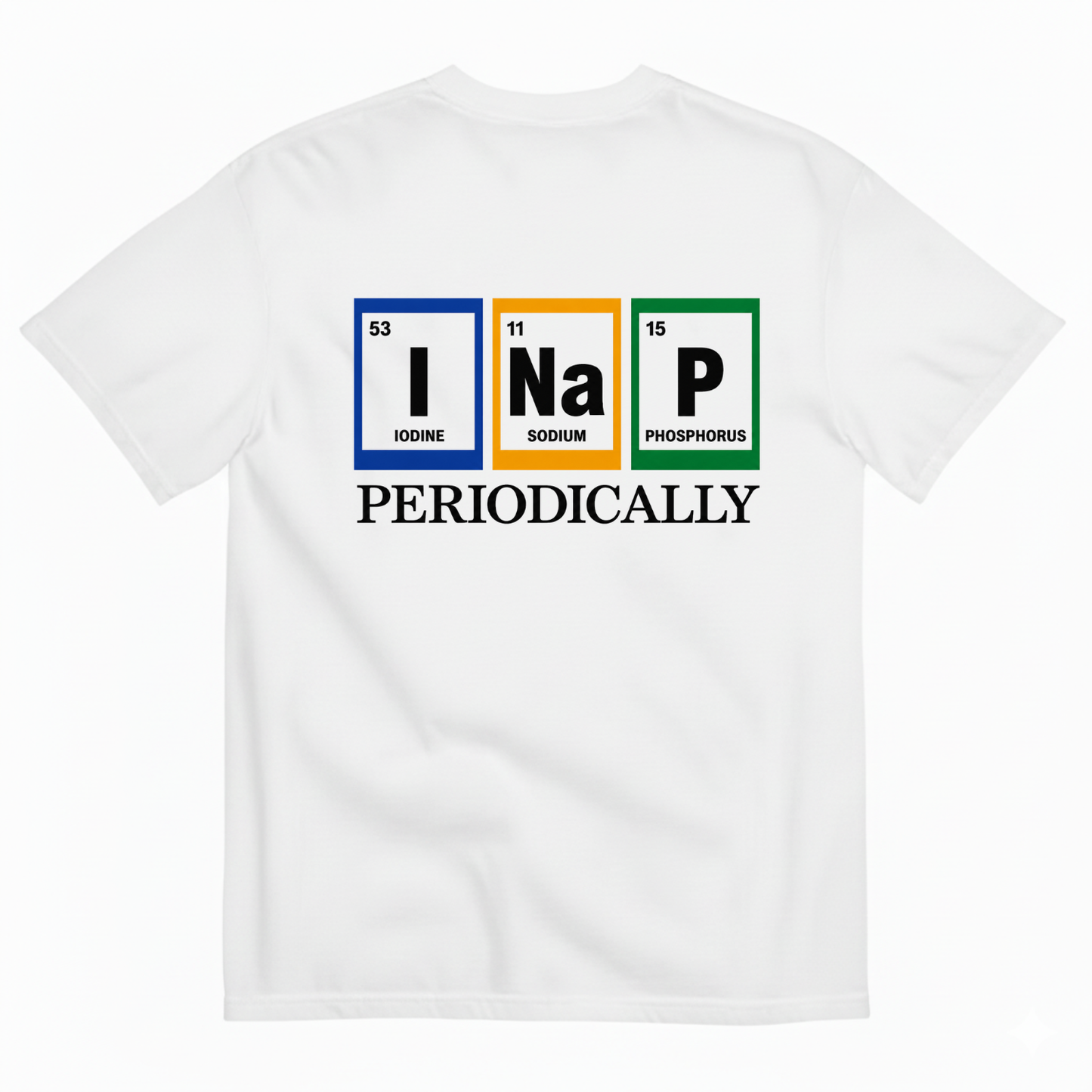 I NAP PERIODICALLY T-SHIRT (BACK PRINT)