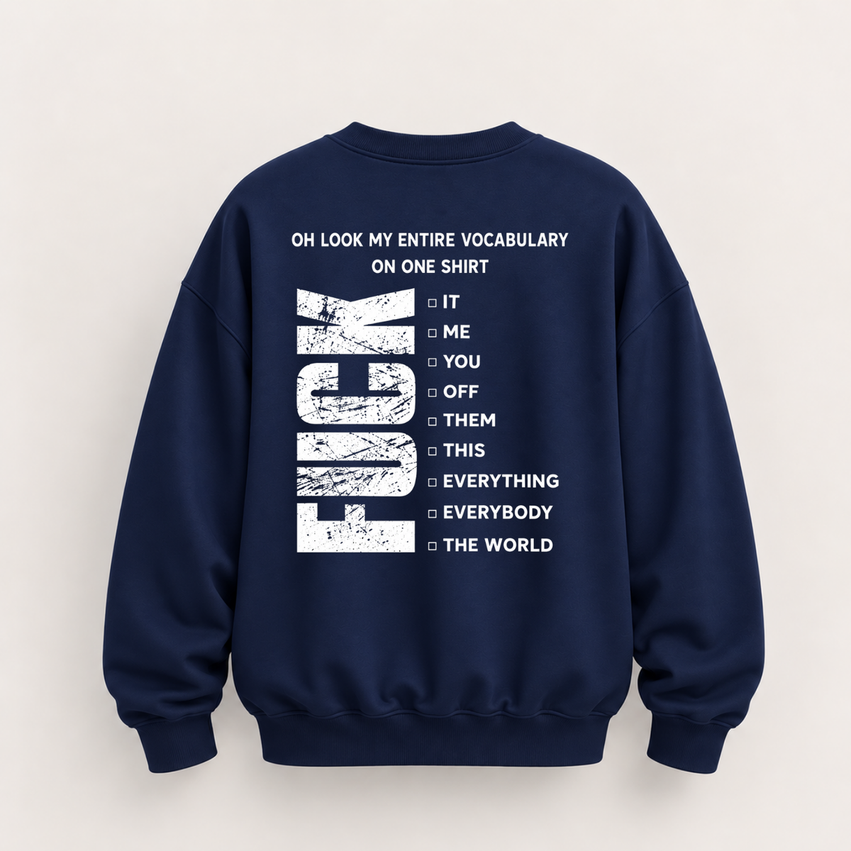 OH LOOK MY ENTIRE VOCABULARY ON ONE SHIRT SWEATSHIRT (BACK PRINT)