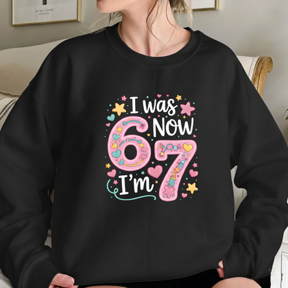 I was 6 Now I'm 7 Sweatshirt