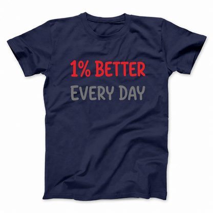 1% BETTER EVERY DAY T - SHIRT (FRONT PRINT)