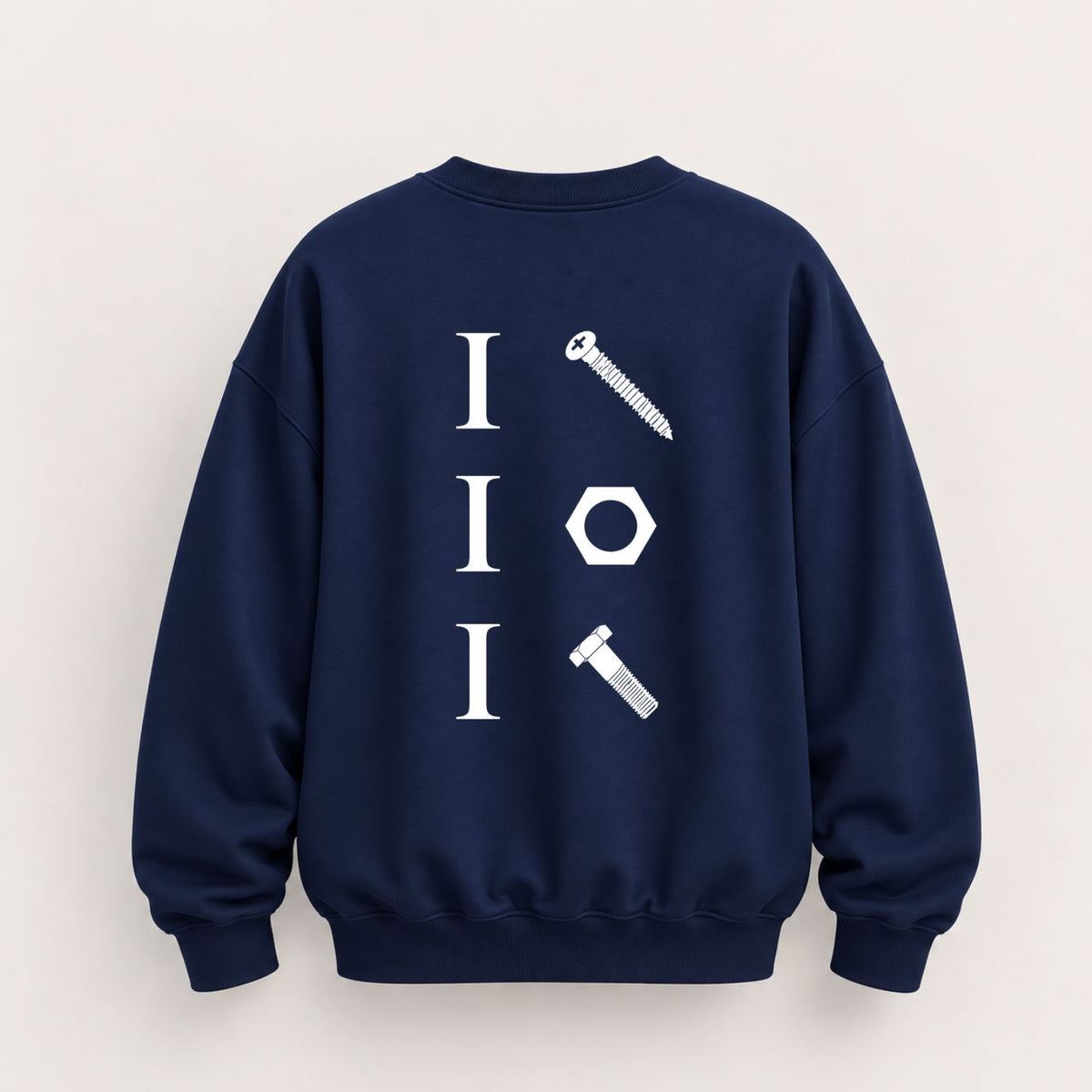 I SCREW I NUT I BOLT SWEATSHIRT (BACK PRINT)