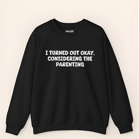 Turned Out Okay Sweatshirt